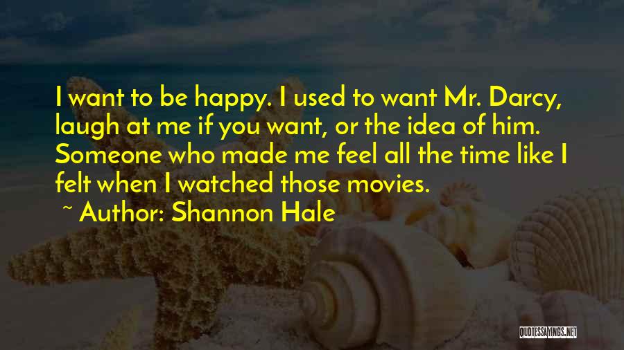 Be Happy Be Who You Want To Be Quotes By Shannon Hale