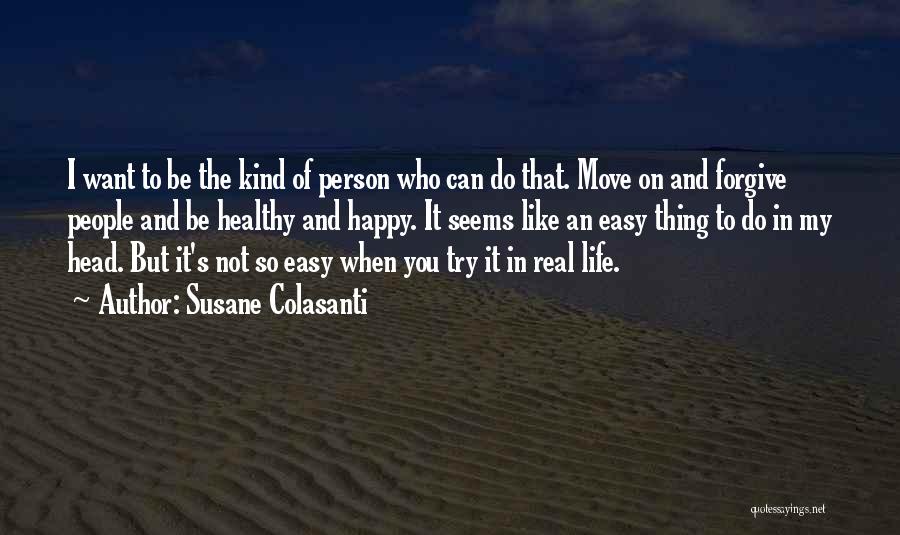 Be Happy Be Who You Want To Be Quotes By Susane Colasanti