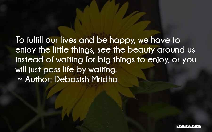 Be Happy Enjoy Life Quotes By Debasish Mridha