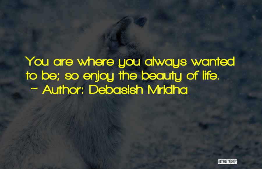 Be Happy Enjoy Life Quotes By Debasish Mridha