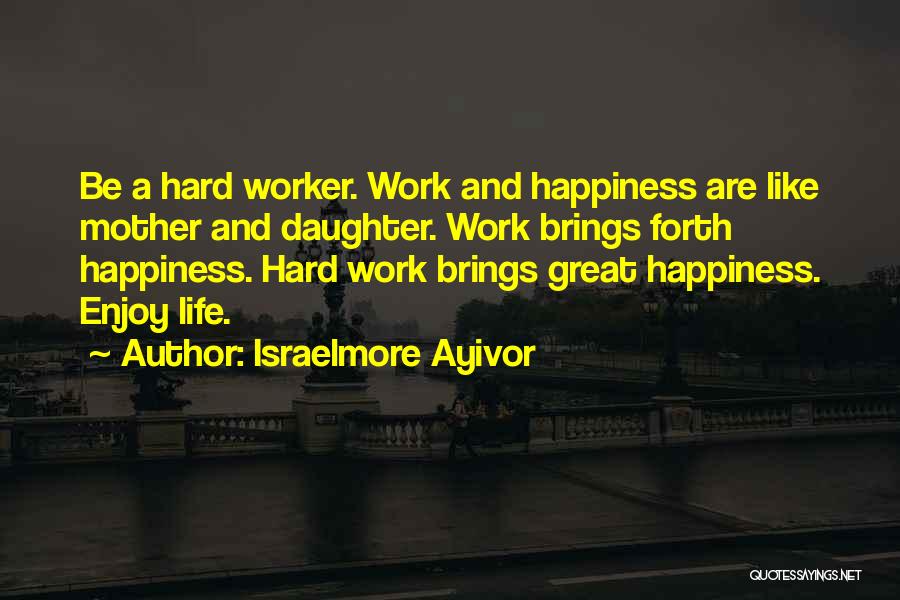 Be Happy Enjoy Life Quotes By Israelmore Ayivor