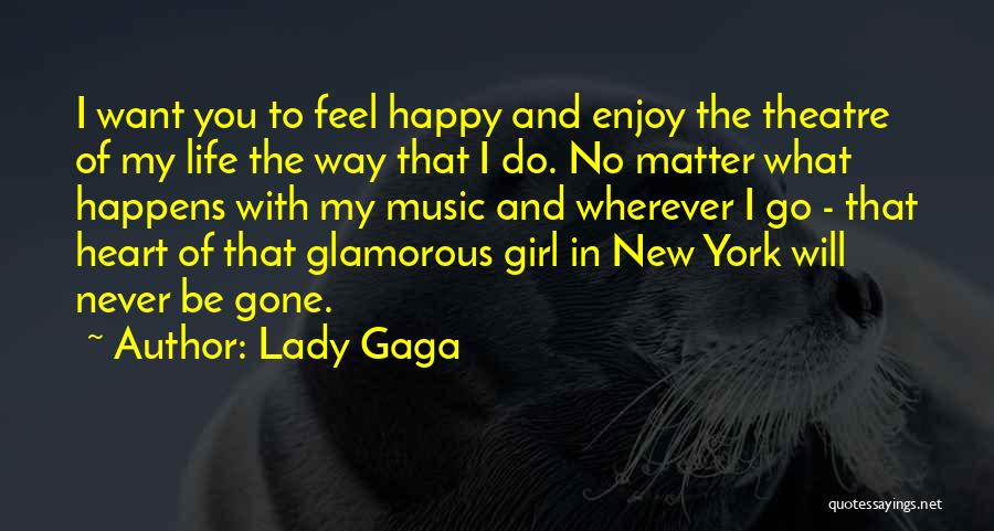 Be Happy Enjoy Life Quotes By Lady Gaga