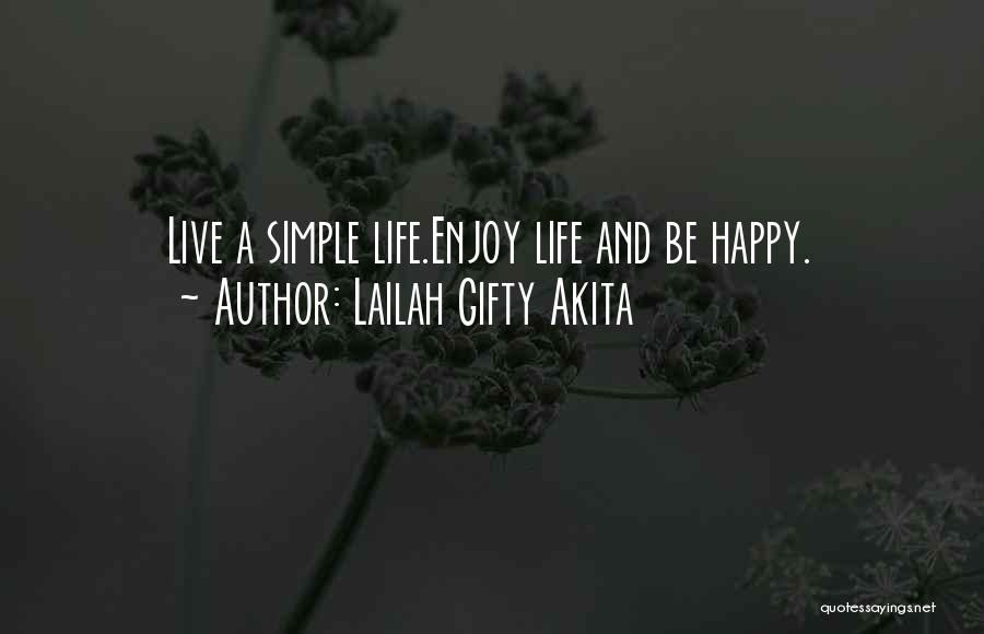 Be Happy Enjoy Life Quotes By Lailah Gifty Akita