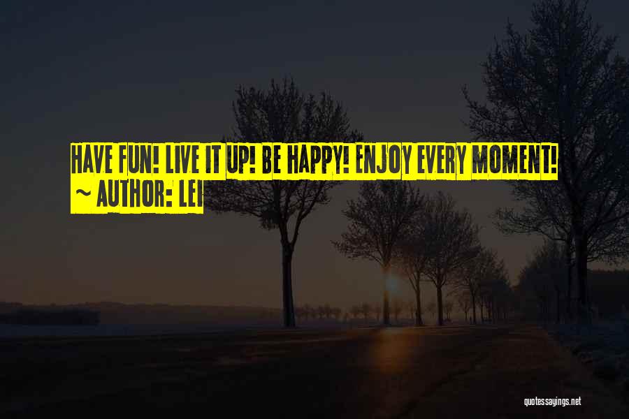 Be Happy Enjoy Life Quotes By Lei