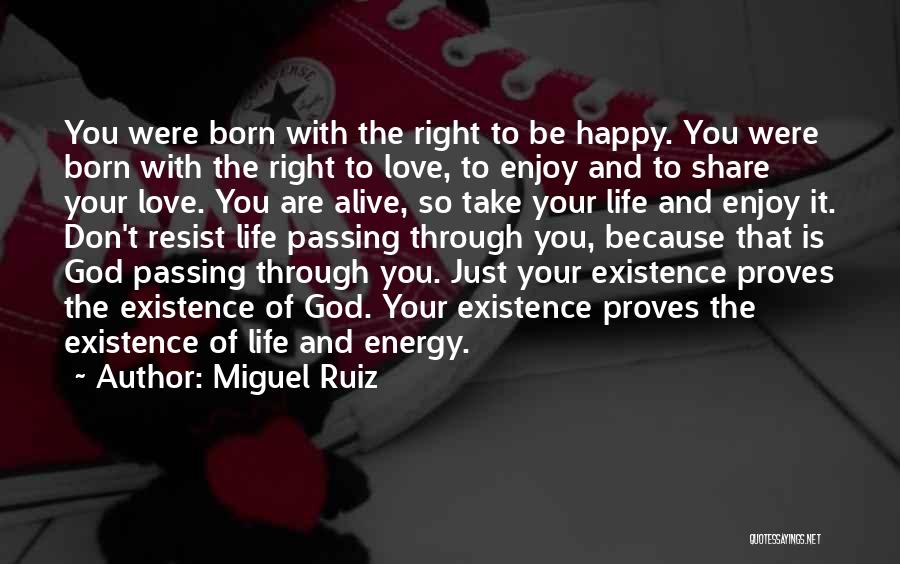 Be Happy Enjoy Life Quotes By Miguel Ruiz