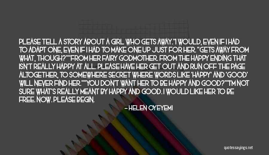 Be Happy Even Though Quotes By Helen Oyeyemi Be Happy Even Though Quotes By Helen Oyeyemi
