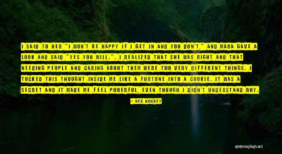Be Happy Even Though Quotes By Meg Howrey Be Happy Even Though Quotes By Meg Howrey