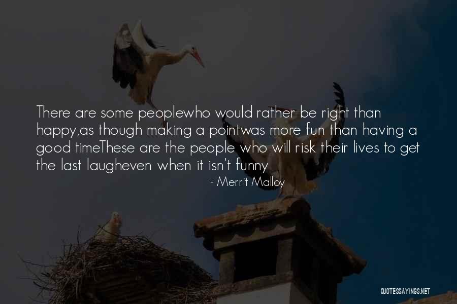 Be Happy Even Though Quotes By Merrit Malloy Be Happy Even Though Quotes By Merrit Malloy