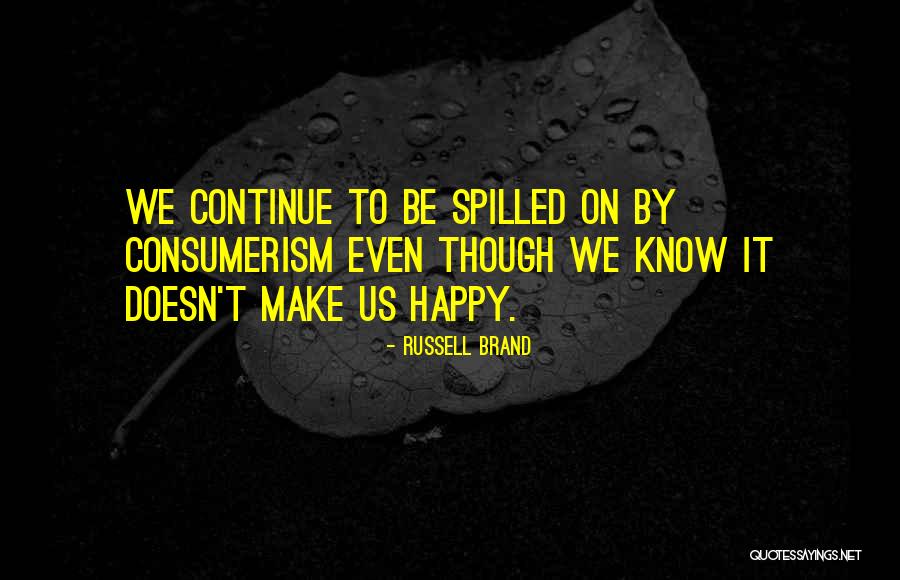 Be Happy Even Though Quotes By Russell Brand