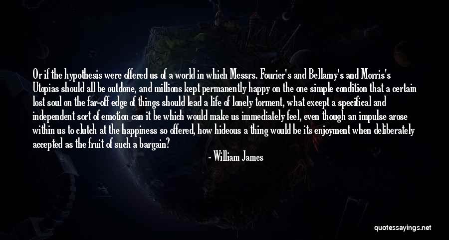 Be Happy Even Though Quotes By William James Be Happy Even Though Quotes By William James