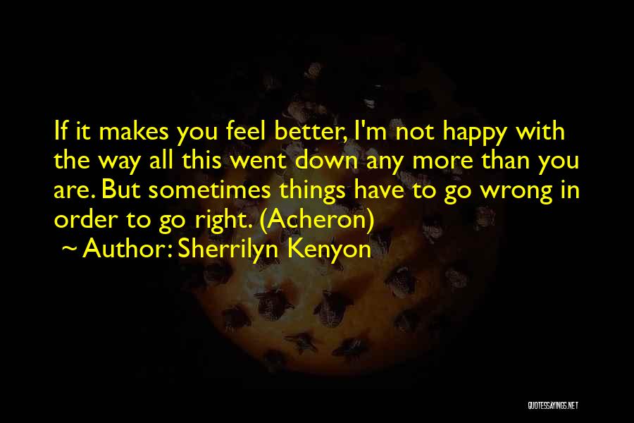 Be Happy Even When Things Go Wrong Quotes By Sherrilyn Kenyon
