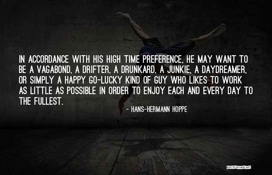 Be Happy Every Time Quotes By Hans-Hermann Hoppe Be Happy Every Time Quotes By Hans-Hermann Hoppe