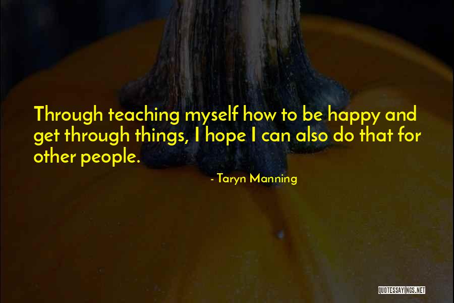Be Happy For Other People Quotes By Taryn Manning Be Happy For Other People Quotes By Taryn Manning
