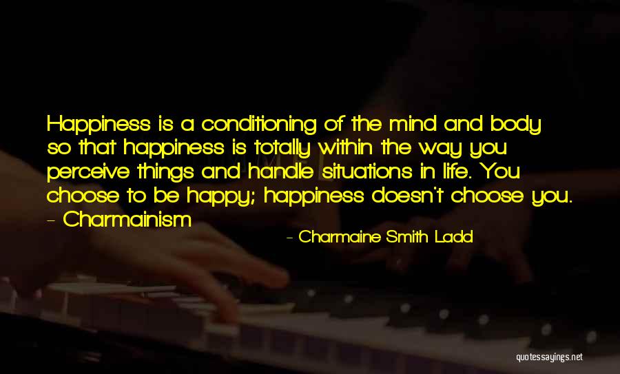 Be Happy In Life Quotes By Charmaine Smith Ladd Be Happy In Life Quotes By Charmaine Smith Ladd