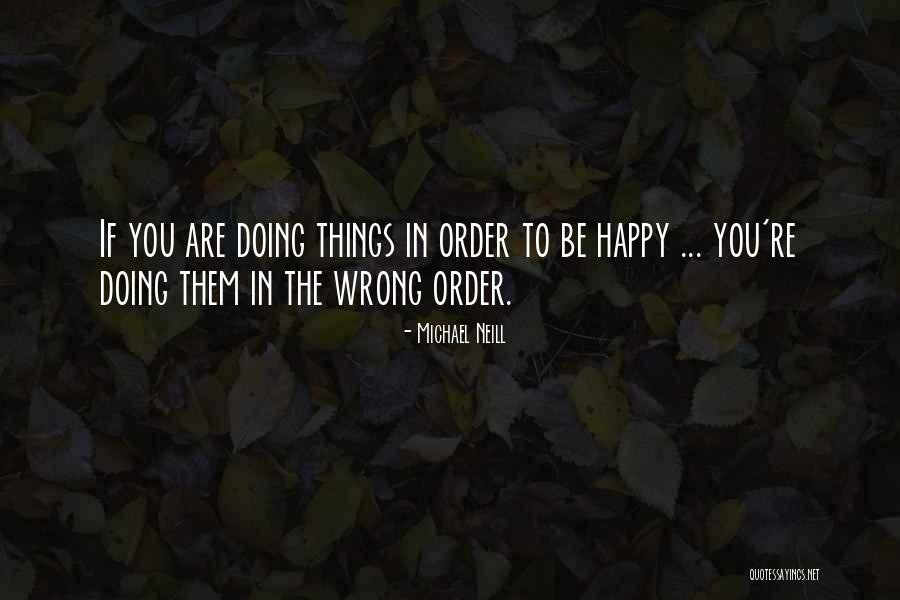 Be Happy In Life Quotes By Michael Neill Be Happy In Life Quotes By Michael Neill