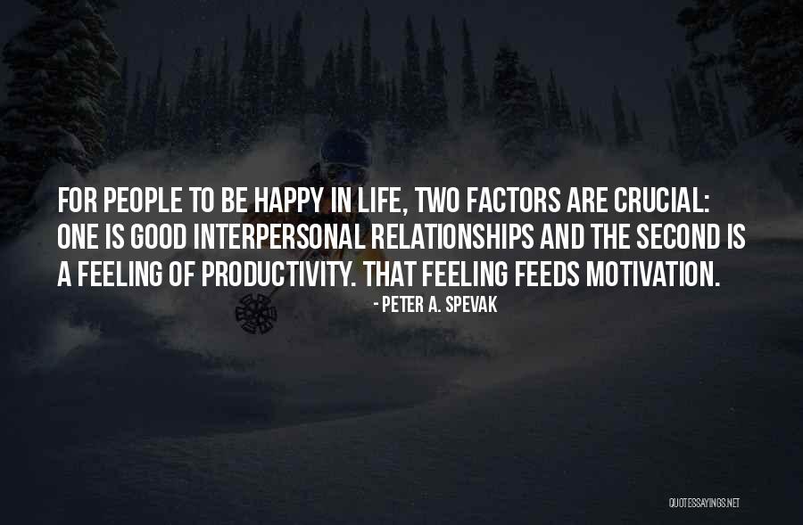 Be Happy In Life Quotes By Peter A. Spevak Be Happy In Life Quotes By Peter A. Spevak