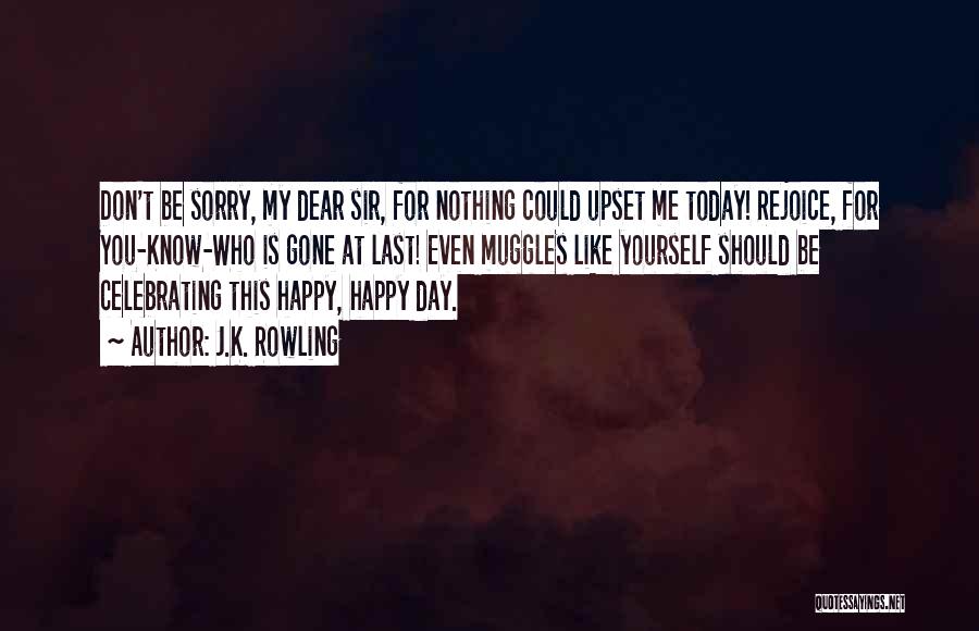 Be Happy Me Quotes By J.K. Rowling