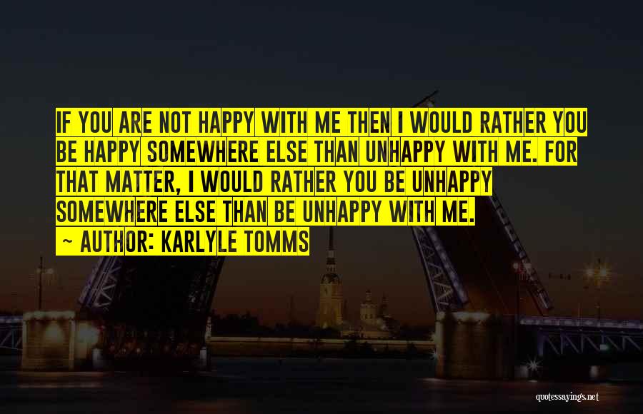 Be Happy Me Quotes By Karlyle Tomms