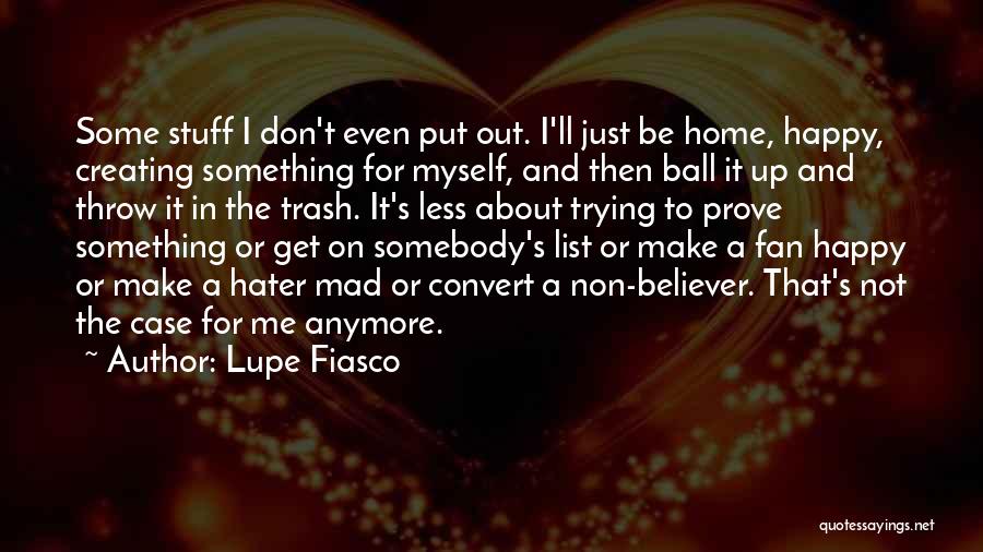 Be Happy Me Quotes By Lupe Fiasco