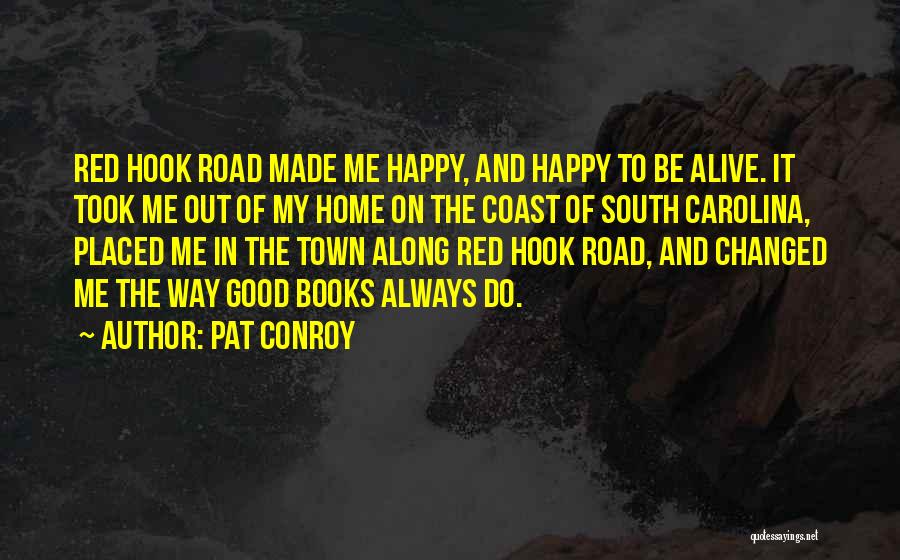 Be Happy Me Quotes By Pat Conroy