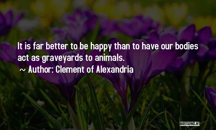 Be Happy Quotes By Clement Of Alexandria