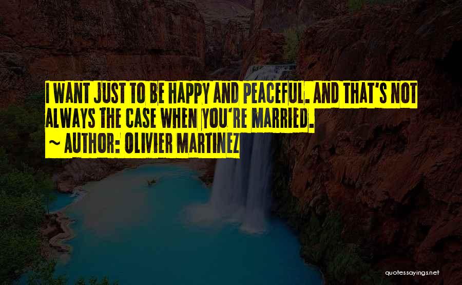 Be Happy Quotes By Olivier Martinez