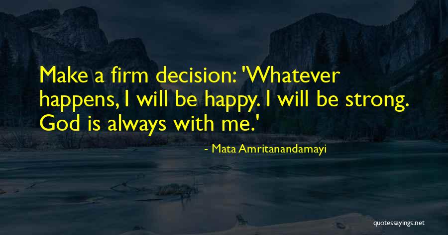 Be Happy Whatever Happens Quotes By Mata Amritanandamayi Be Happy Whatever Happens Quotes By Mata Amritanandamayi