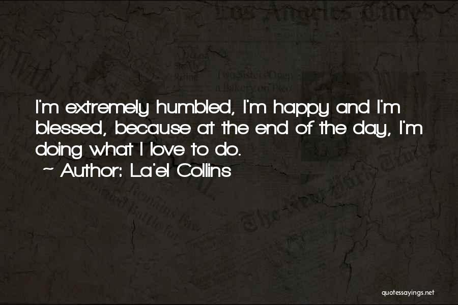 Be Happy Where You Are Now Quotes By La'el Collins