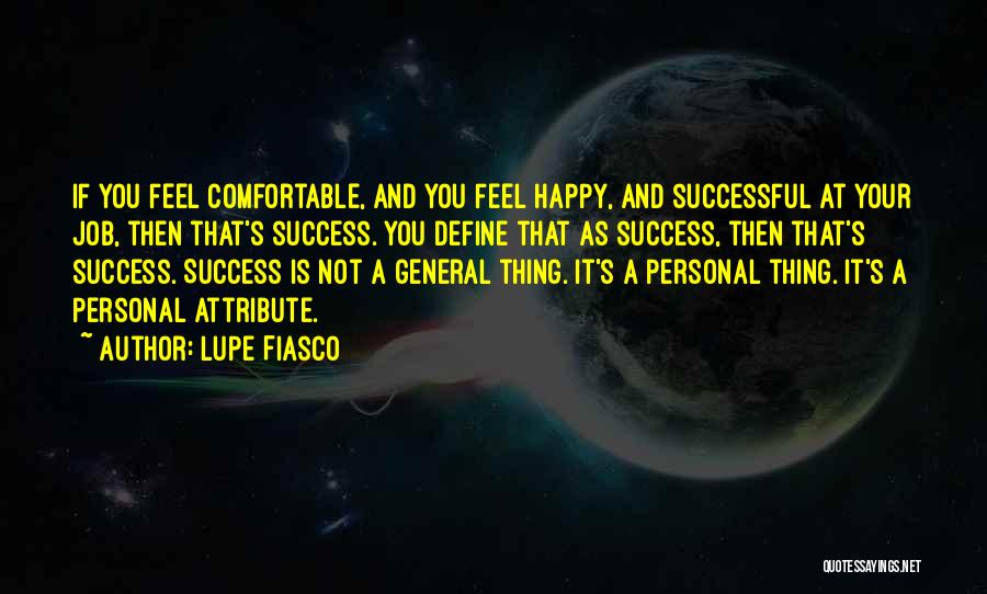 Be Happy Where You Are Now Quotes By Lupe Fiasco