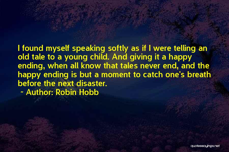 Be Happy Where You Are Now Quotes By Robin Hobb