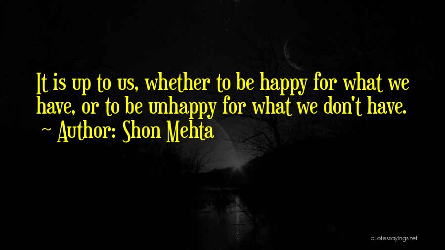Be Happy Where You Are Now Quotes By Shon Mehta