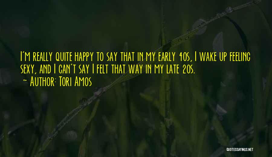 Be Happy Where You Are Now Quotes By Tori Amos