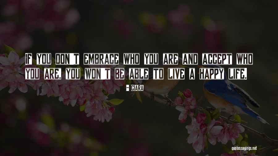 Be Happy Who You Are Quotes By Ciara