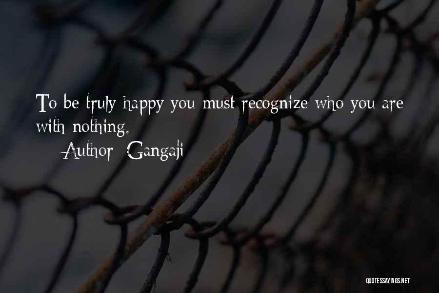 Be Happy Who You Are Quotes By Gangaji