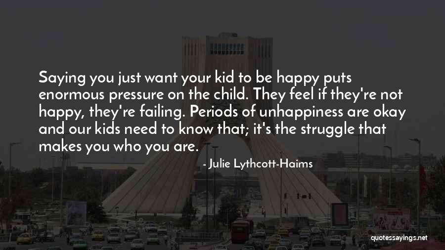 Be Happy Who You Are Quotes By Julie Lythcott-Haims