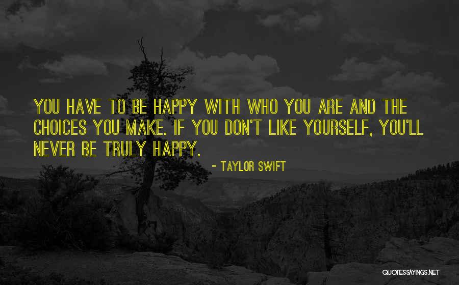 Be Happy Who You Are Quotes By Taylor Swift