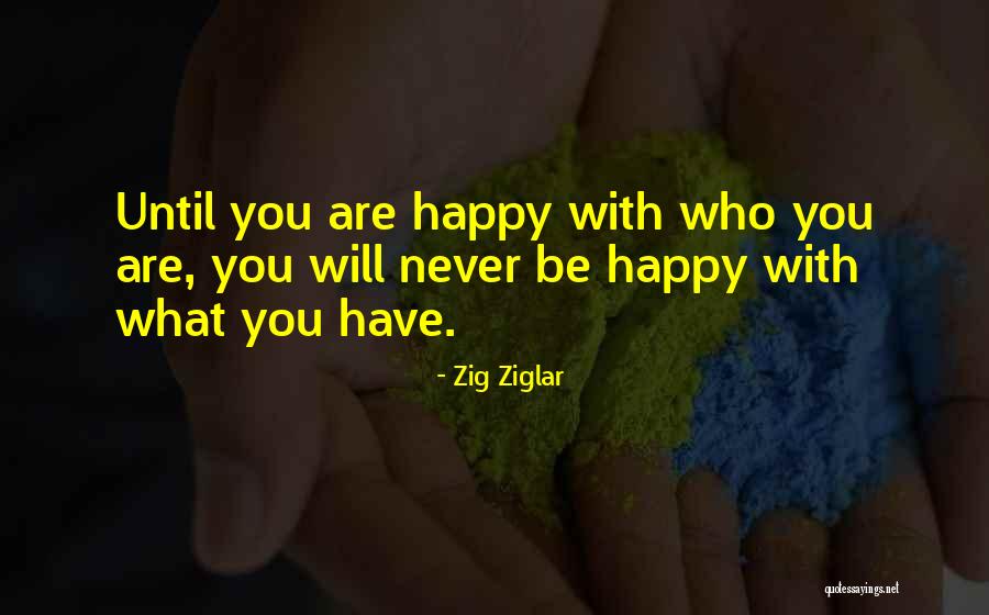 Be Happy Who You Are Quotes By Zig Ziglar