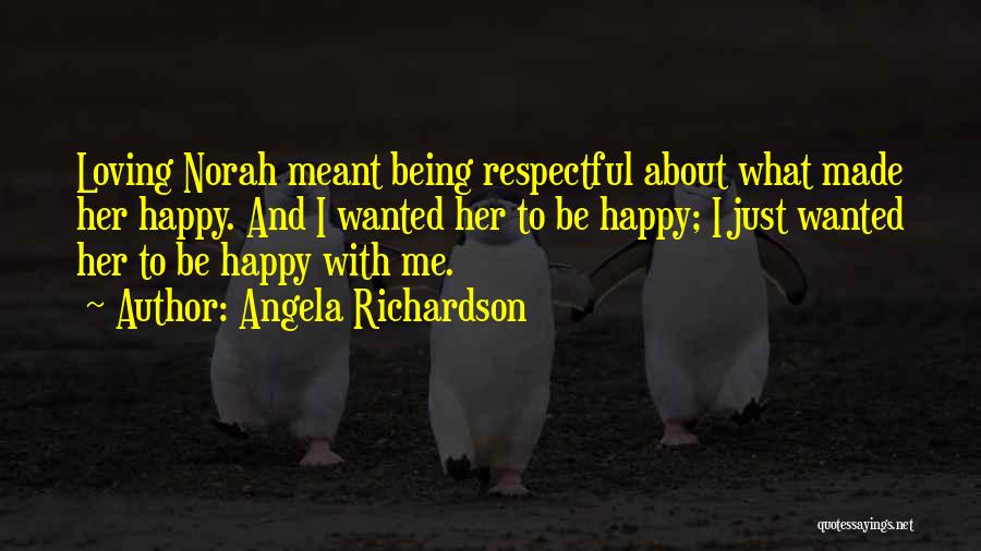 Be Happy With Her Quotes By Angela Richardson