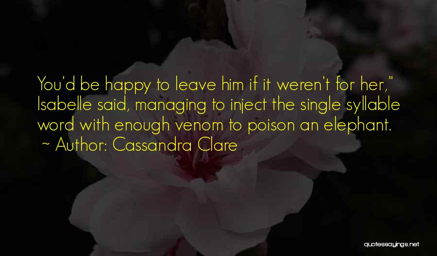 Be Happy With Her Quotes By Cassandra Clare