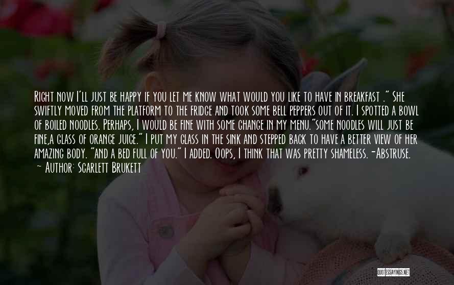 Be Happy With Her Quotes By Scarlett Brukett