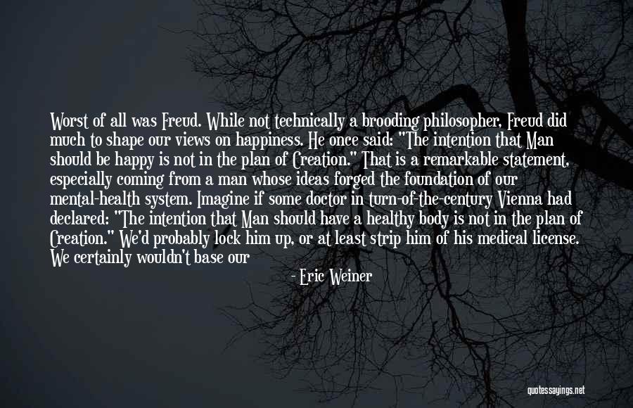 Be Happy With Him Quotes By Eric Weiner Be Happy With Him Quotes By Eric Weiner
