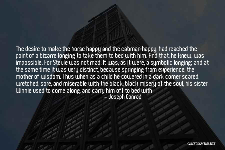 Be Happy With Him Quotes By Joseph Conrad Be Happy With Him Quotes By Joseph Conrad