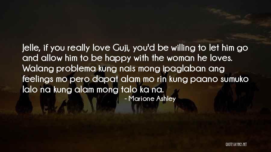 Be Happy With Him Quotes By Marione Ashley Be Happy With Him Quotes By Marione Ashley