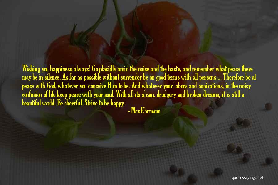 Be Happy With Him Quotes By Max Ehrmann