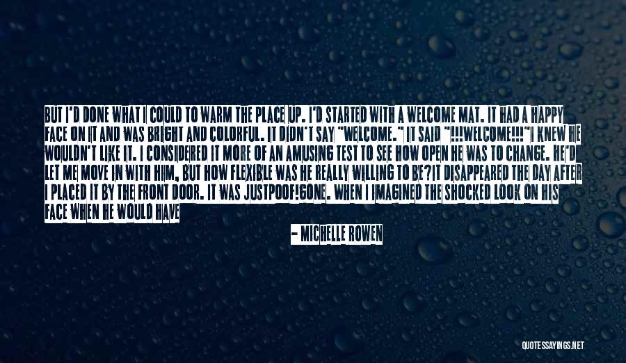 Be Happy With Him Quotes By Michelle Rowen Be Happy With Him Quotes By Michelle Rowen