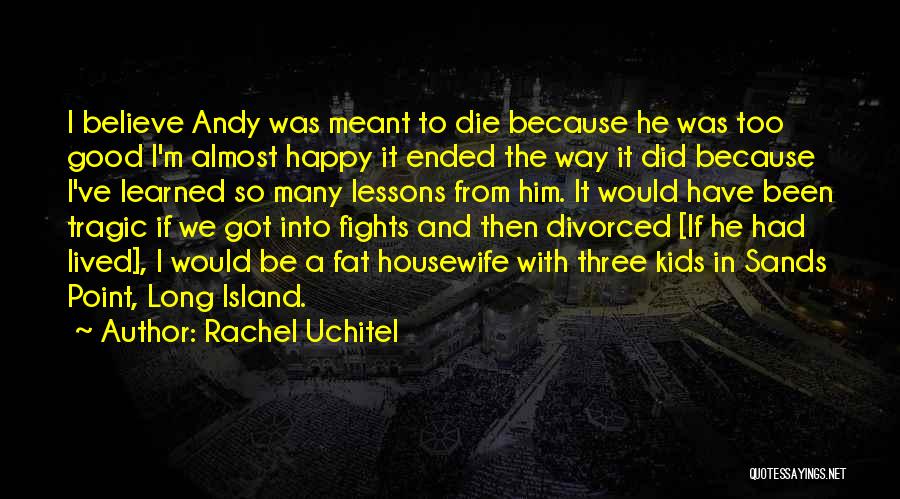 Be Happy With Him Quotes By Rachel Uchitel