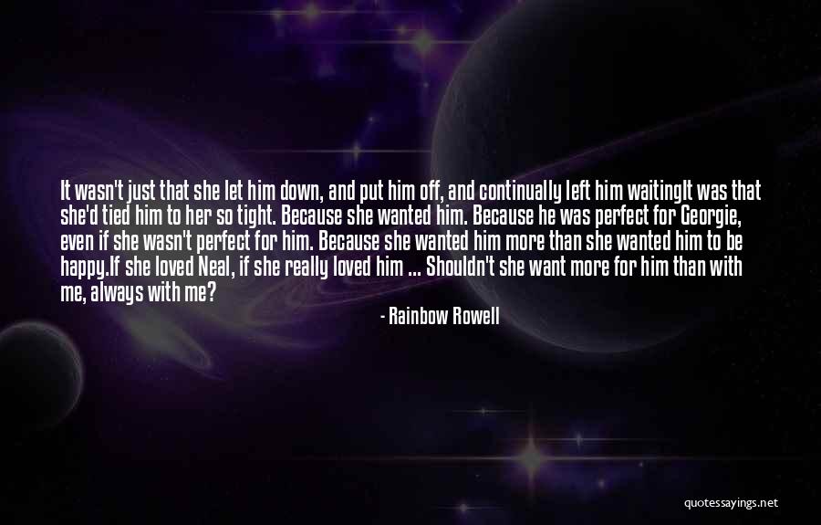 Be Happy With Him Quotes By Rainbow Rowell Be Happy With Him Quotes By Rainbow Rowell