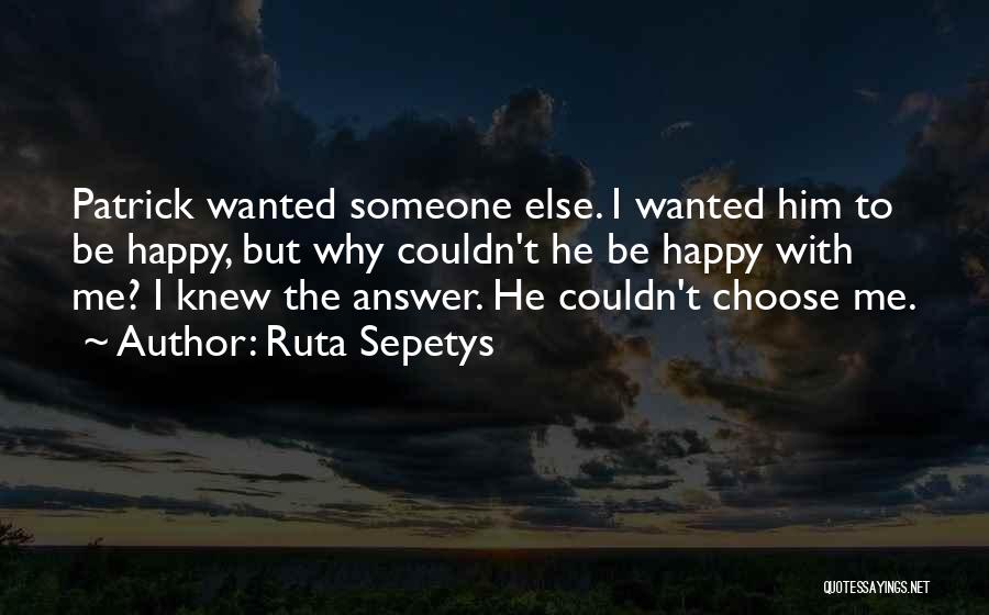 Be Happy With Him Quotes By Ruta Sepetys