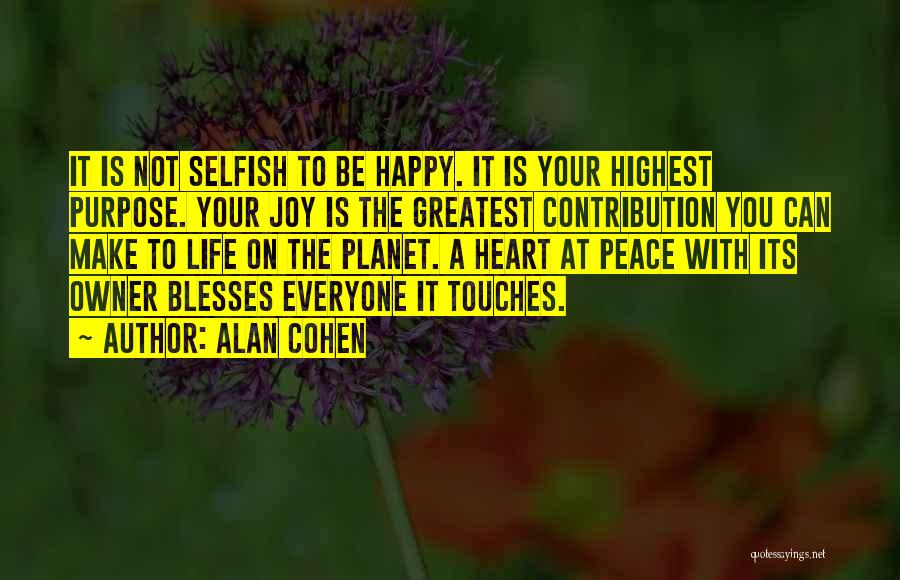 Be Happy With Life Quotes By Alan Cohen