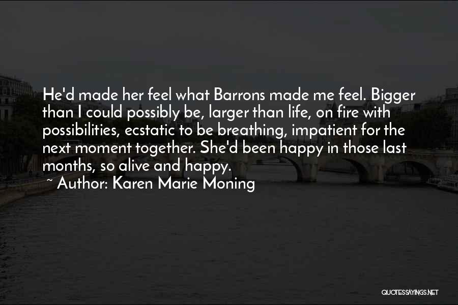 Be Happy With Life Quotes By Karen Marie Moning